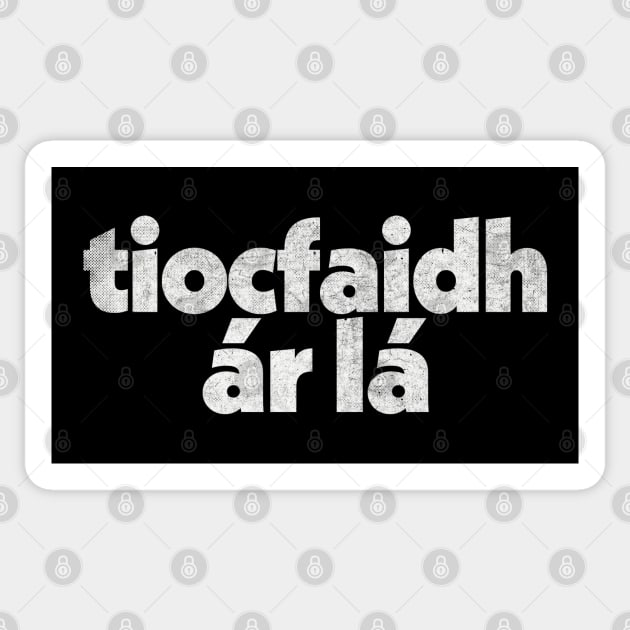 Tiocfaidh ár lá / Our Day Will Come Sticker by feck!